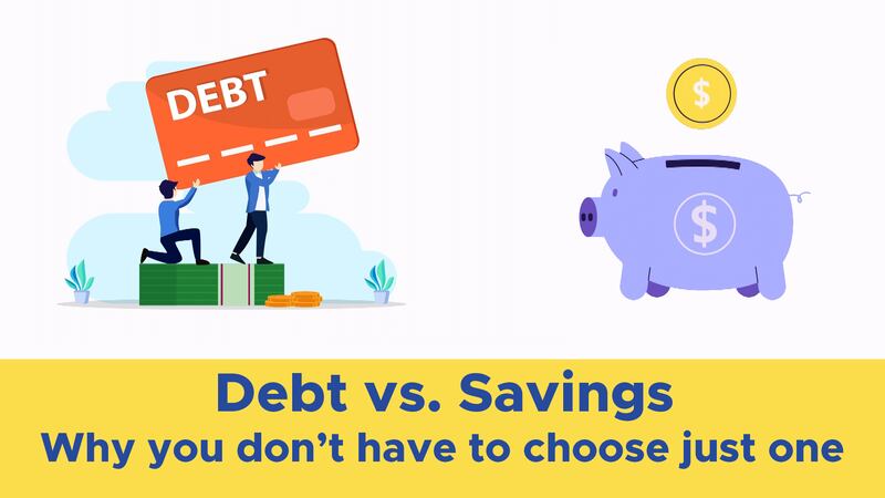 Debt vs. savings? Why you don’t have to choose just one